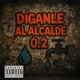 Diganle al alcalde 0 2 feat dk Single