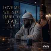 Love Me When I'm Hard To Love PT2