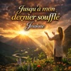 Jusqu'à mon dernier souffle