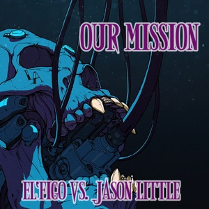 Our Mission (El'Figo vs. Jason Little) - Single