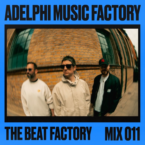 Adelphi Music Factory Presents: The Beat Factory 011 (DJ Mix)