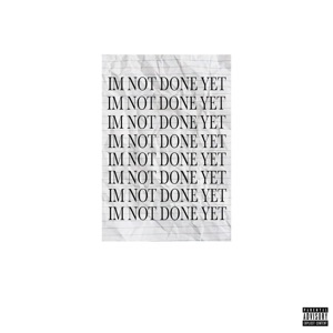 Im Not Done Yet - Single