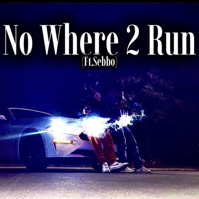 No Where 2 Run (feat. Sebbo) - Single