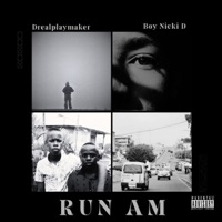 Run Am - Single - Drealplaymaker & Boy Nicki D