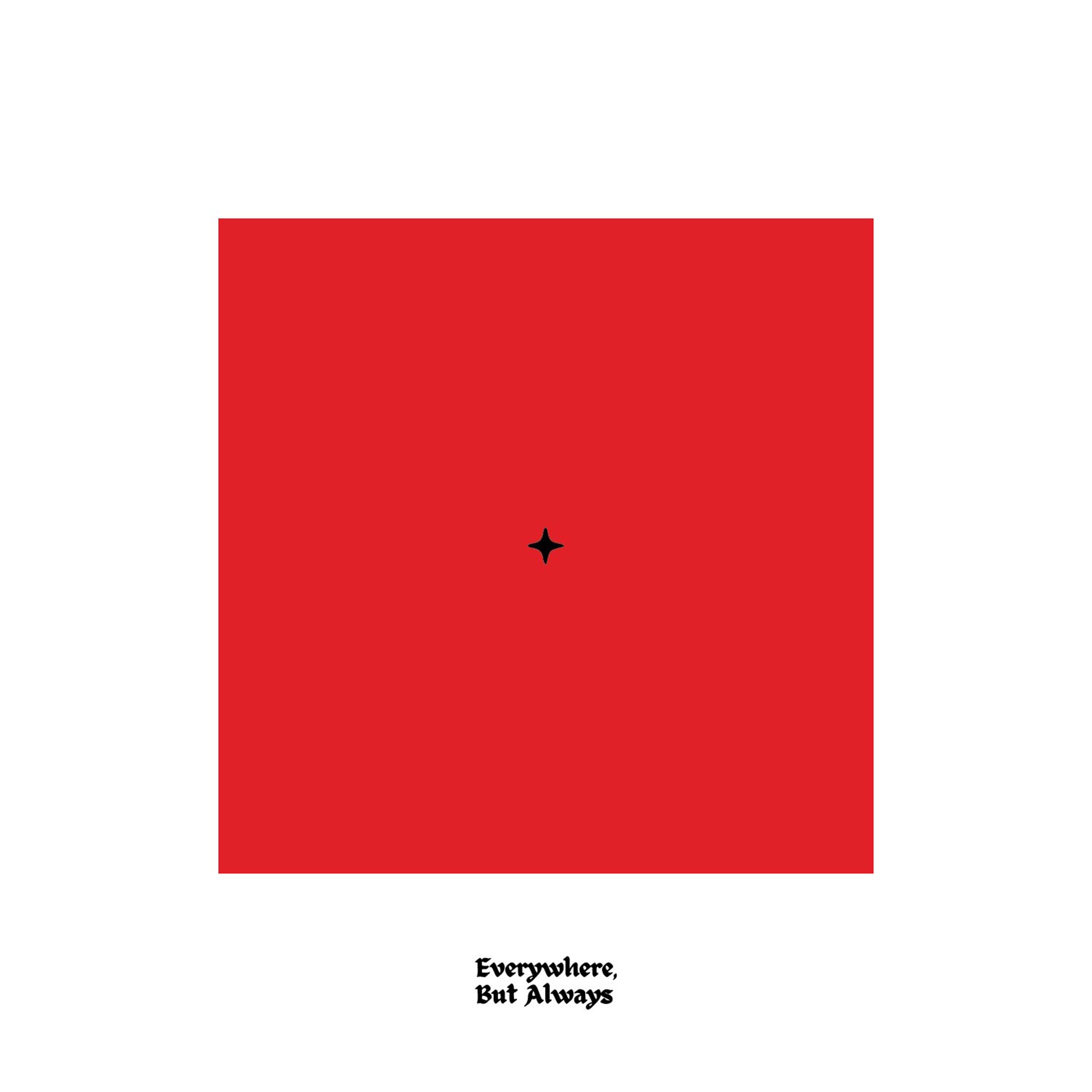 Everywhere, But Always