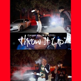 THROW IT UP (feat. AyyeJ) Isaiah Malik