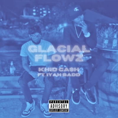 GLACIAL FLOWZ (feat. Iyah Badd) - Single