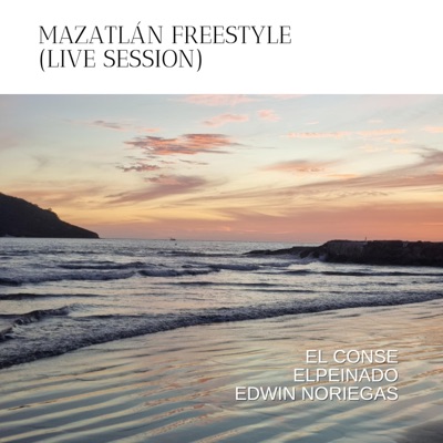 Mazatlán Freestyle (feat. elPeinado & Edwin Noriegas) [Live Session] - Single