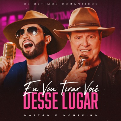Eu Vou Tirar Você Desse Lugar (Os Últimos Românticos) - Single