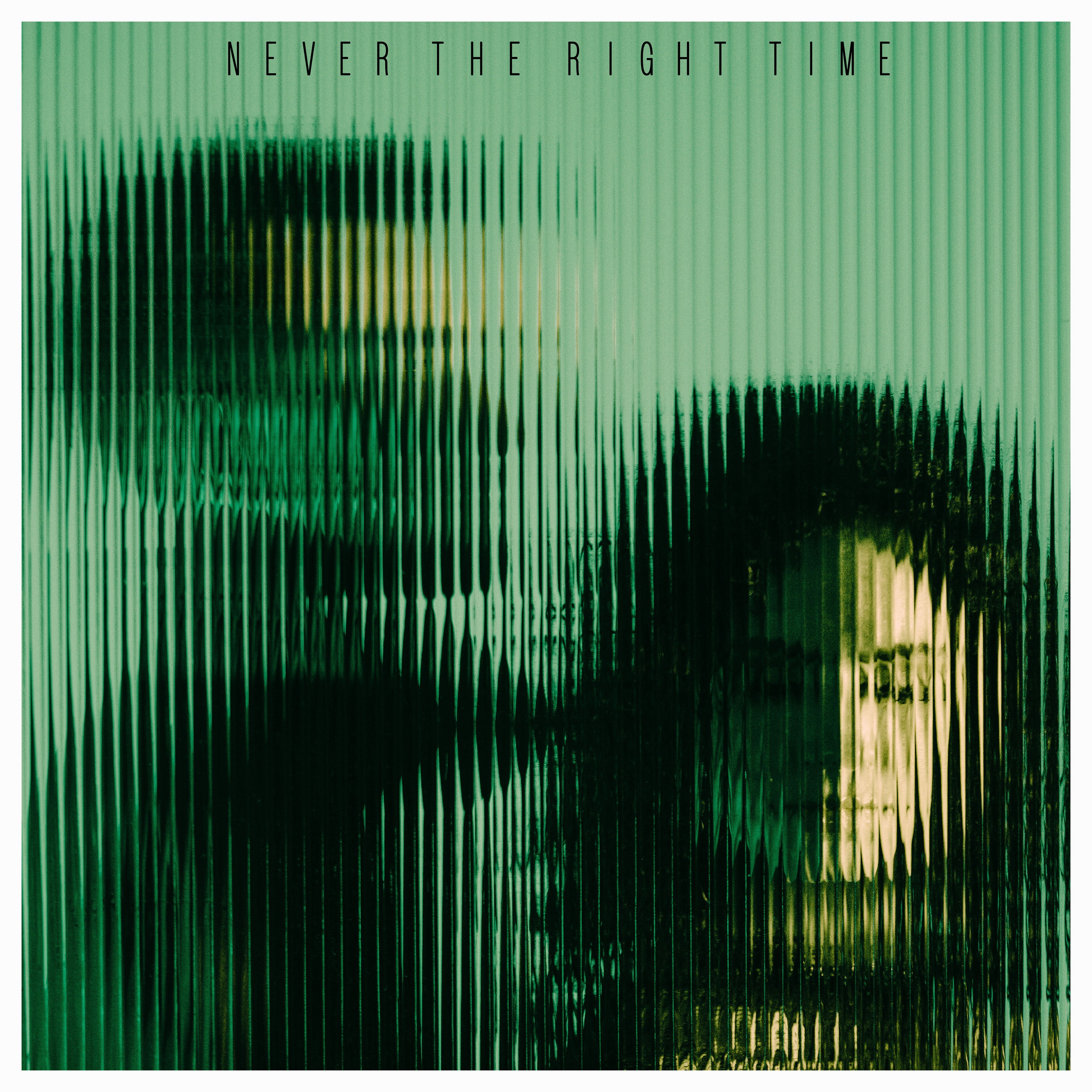 Never The Right Time - Single