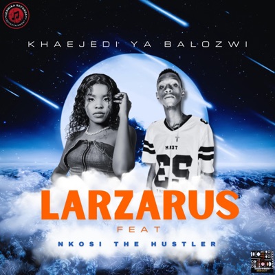 LARZARUS (feat. Nkosi The Hustler) - Single
