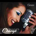 You Got To Change