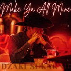 Make Ya All Mine - Single