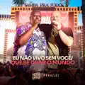 Eu Não Vivo Sem Você / Que Se Dane o Mundo (Ao Vivo)
