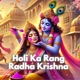 Holi Ka Rang Radha Krishna Single