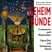 Audiobook cover for Freimaurer und Illuminaten, Opus Dei und Schwarze Hand: Geheimbünde by Gisela Graichen & Alexander Hesse