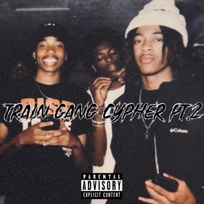 Train Gang Cypher Pt. 2 (feat. La Rone, OMG Chris, Cho & $ubrosa 9) - Single