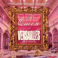 The Queen of Versailles (Original Broadway Cast Recording) - Original Broadway Cast of The Queen of Versailles, Kristin Chenoweth & Stephen Schwartz