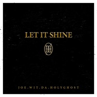 Let It Shine - Single - Joe.Wit.Da.Holyghost