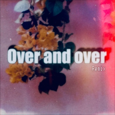 Over and Over (feat. Lazy_AYeBeat$) [Remix] - Single