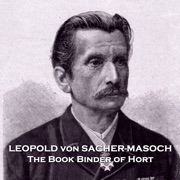 The Book Binder of Hort: From their pens to your ears, genius in every story - Leopold von Sacher-Masoch
