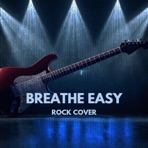 Breathe Easy Rock Cover (Rock cover)
