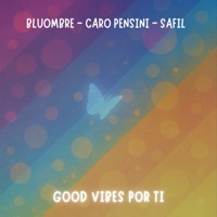 Good vibes por ti - Single - Bluombre, Caro Pensini & Safil