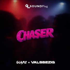 Chaser SOUNDPLUG, Gwamz & ValsBezig