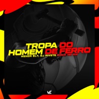 Tropa do homem de Ferro - Single - MENOR BL7, DJ PIVETE SHEIK & MC GW