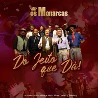 OS MONARCAS — DO JEITO QUE DA
