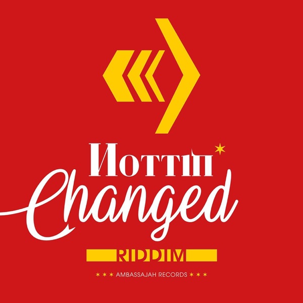 Nottin’ Changed Riddim - EP