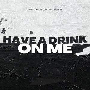 Have a drink on me (feat. Big Timber)