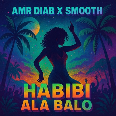 Habibi Wala Ala Balo (Amr Diab X Smooth)