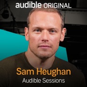 Sam Heughan: Audible Sessions: FREE Exclusive Interview (Original Recording) - Holly Newson
