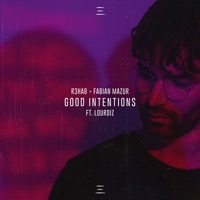 Good Intentions (feat. Lourdiz) - Single - R3HAB & Fabian Mazur