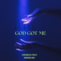 God Got Me (feat. Wndrlnd.) - Single - Cronica