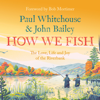 How We Fish - Paul Whitehouse & John Bailey