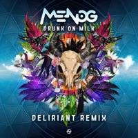 Drunk on Milk (Deliriant Remix) - Single - Menog