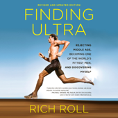 Finding Ultra, Revised and Updated Edition: Rejecting Middle Age, Becoming One of the World's Fittest Men, and Discovering Myself (Unabridged) - Rich Roll Cover Art