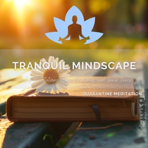 Tranquil Mindscape - Guided Meditations, Deep Breathing, and Inner Peace