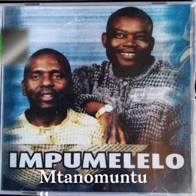 Listen to Mtanomuntu by Impumelelo
