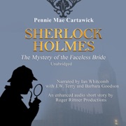 Sherlock Holmes: The Mystery of the Faceless Bride: A Short Story, Book 1 (Unabridged) - Pennie Mae Cartawick