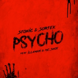 Psycho (feat. Sortek, Illaman & MC Shot) Stonic