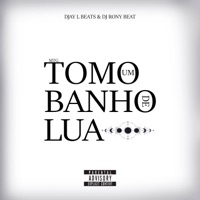 TOMO UM BANHO DE LUA - Single - Djay L Beats & Dj Rony Beat