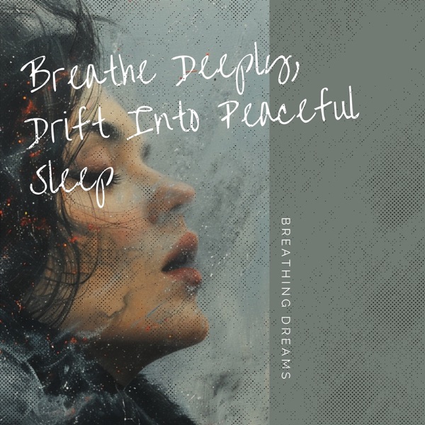 Breathe Deeply, Drift Into Peaceful Sleep