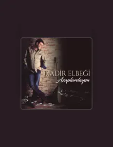 收听 Kadir Elbeği、观看音乐视频、阅读小传、查看巡演日期等 ！