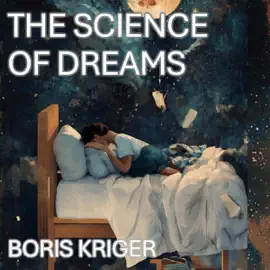 The Science of Dreams: The Hidden Architecture of The Sleeping Mind (Health Care and Clinical Research) (Unabridged)