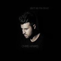 Don't Let Me Down - Single - Chris Hawks