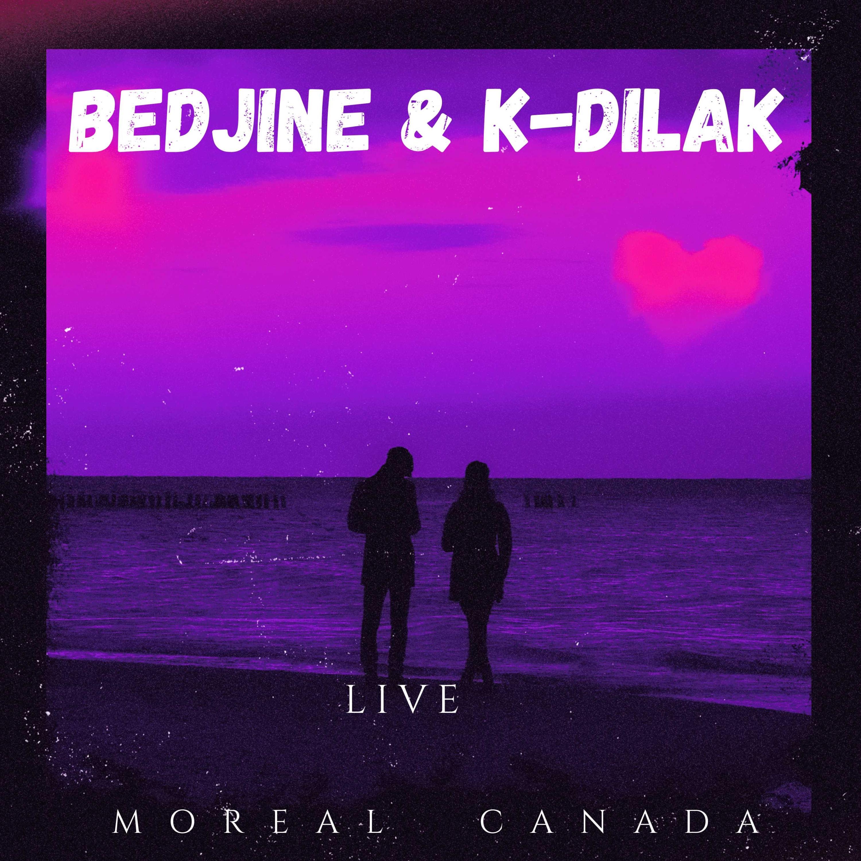 BEDJINE & K-DILAK " LIVE MOREAL CANADA "