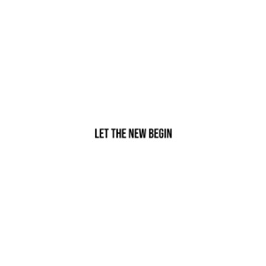 LET THE NEW BEGIN